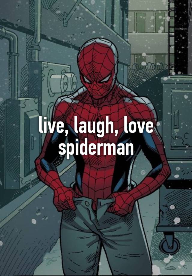 live, laugh, love spiderman