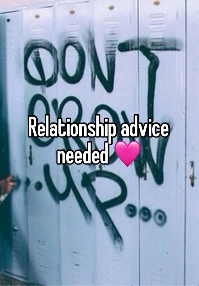 Relationship advice needed 🩷