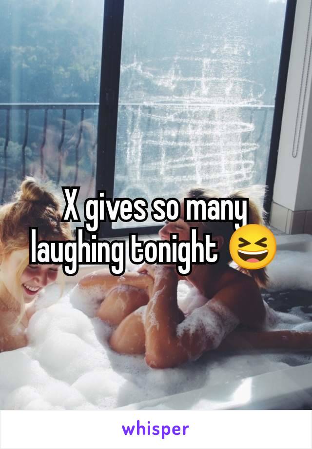 X gives so many laughing tonight 😆