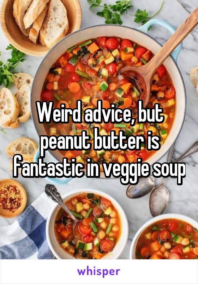 Weird advice, but peanut butter is fantastic in veggie soup