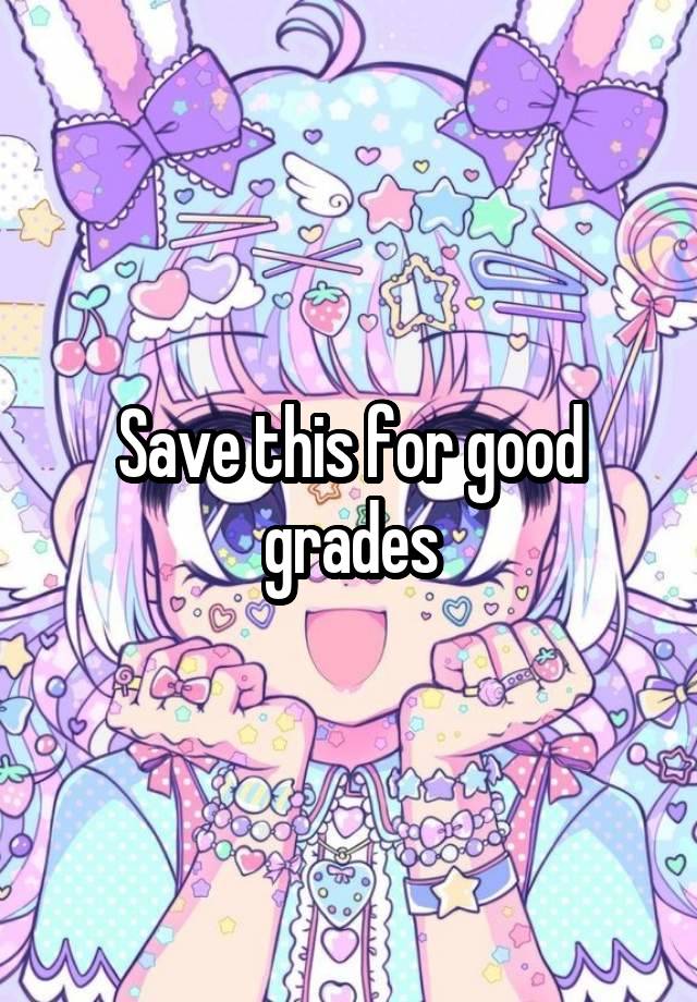 Save this for good grades