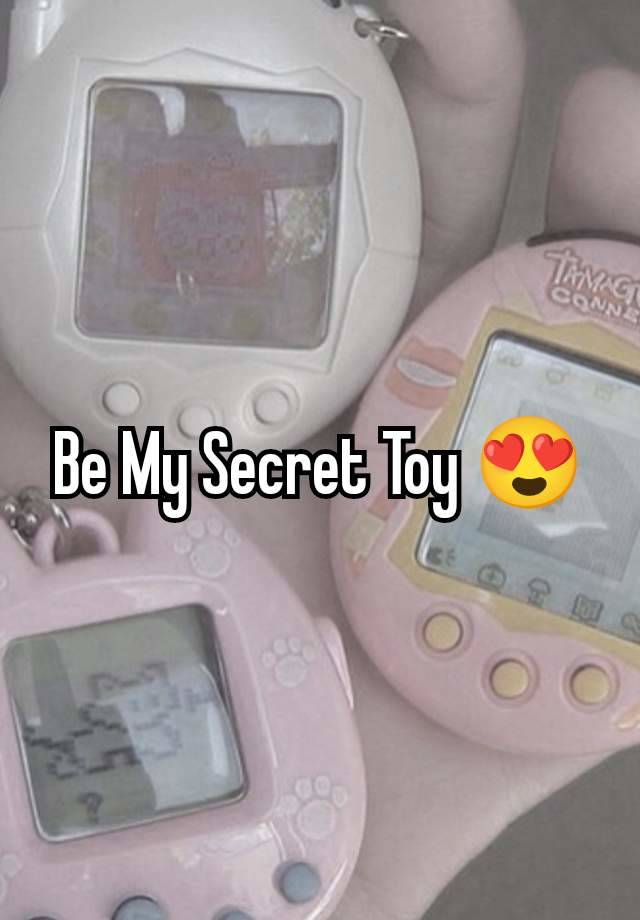 Be My Secret Toy 😍