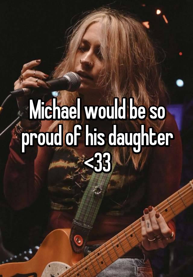 Michael would be so proud of his daughter <33