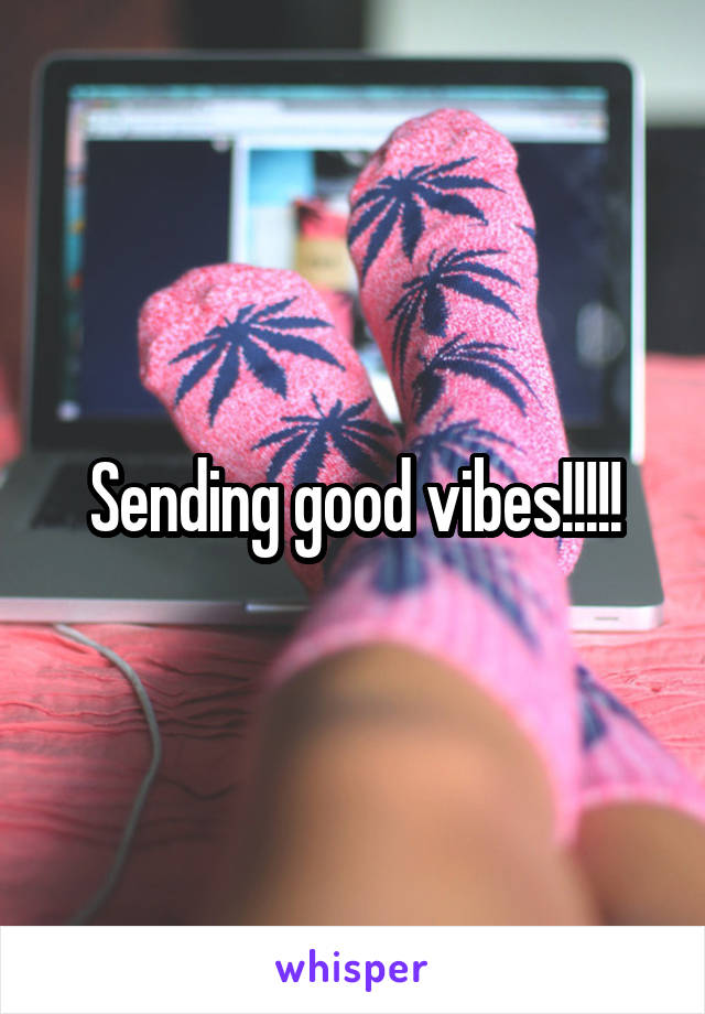 Sending good vibes!!!!!