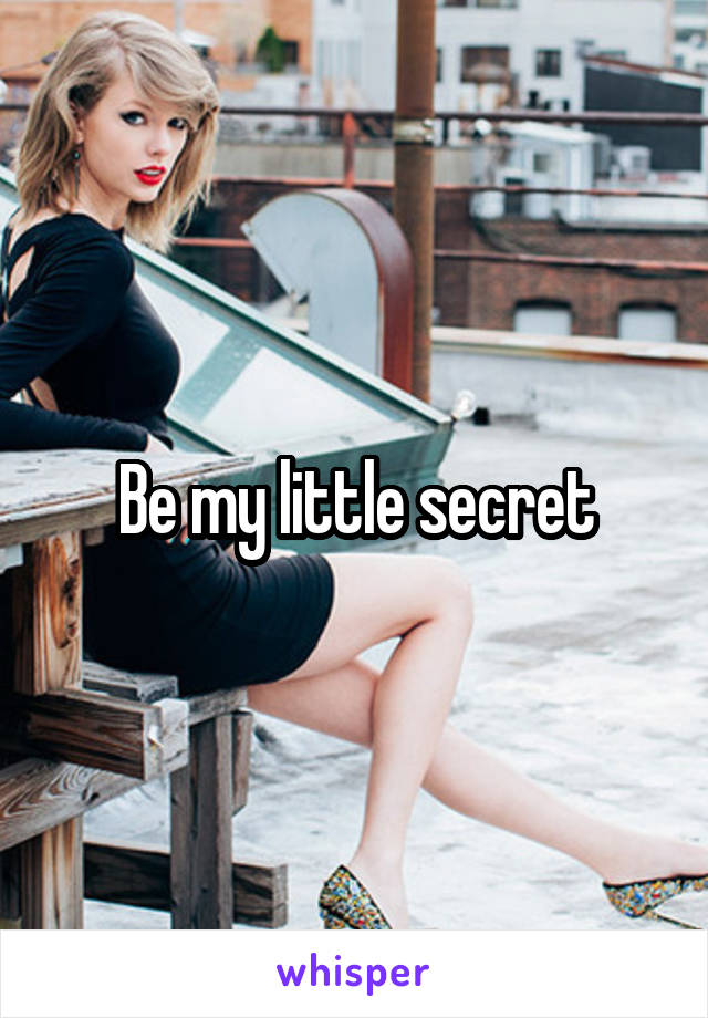 Be my little secret