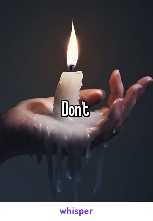 Don't 