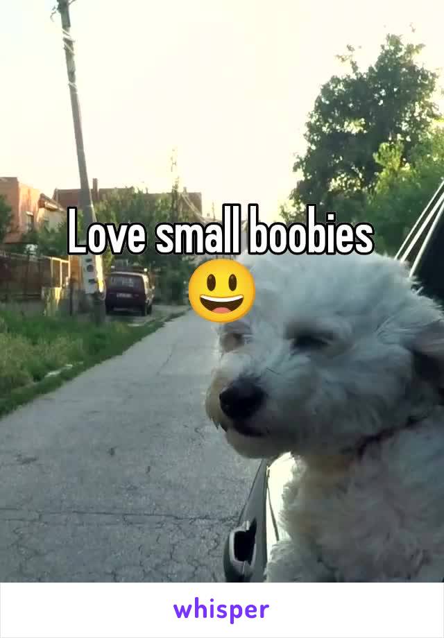 Love small boobies
😃