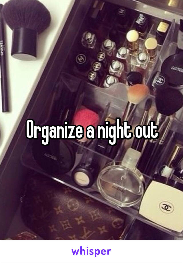 Organize a night out