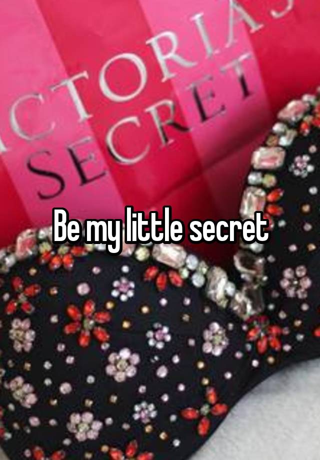 Be my little secret