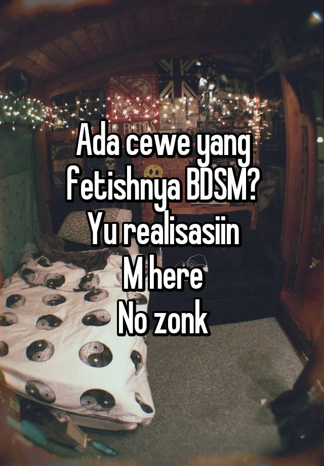 Ada cewe yang fetishnya BDSM?
Yu realisasiin
M here
No zonk