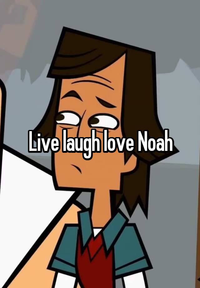 Live laugh love Noah