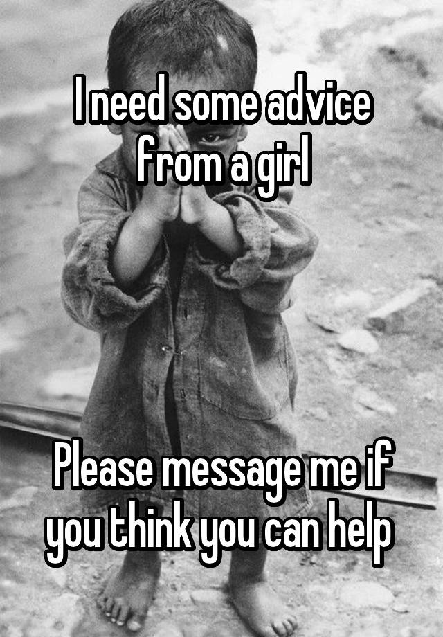 I need some advice from a girl




Please message me if you think you can help 