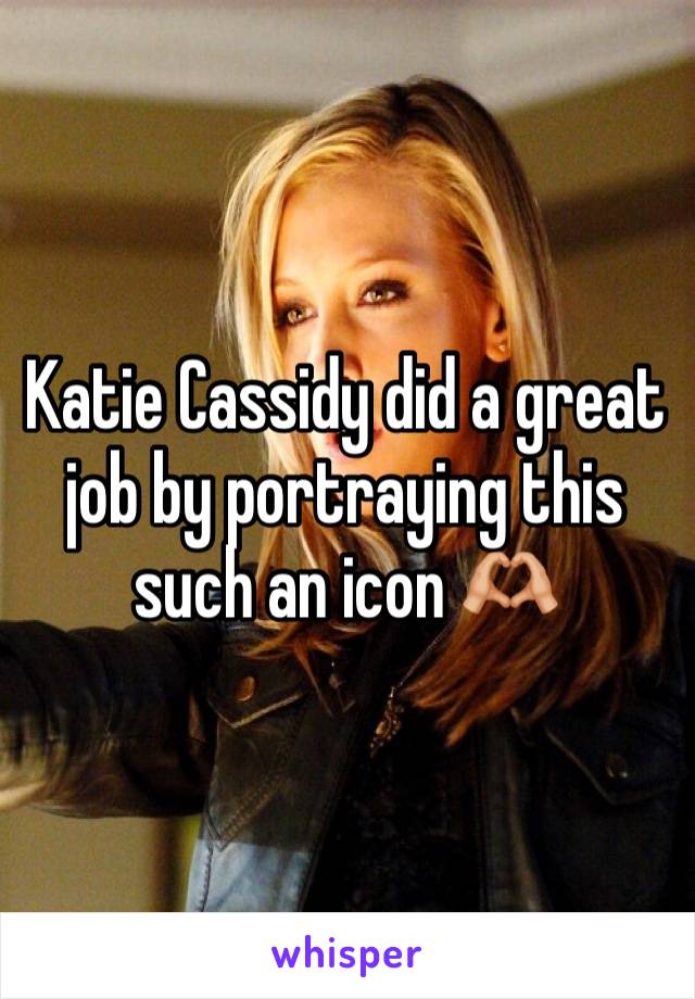 Katie Cassidy did a great job by portraying this such an icon 🫶🏼