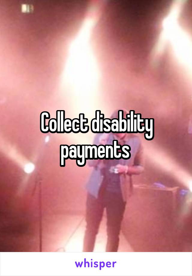 Collect disability payments 