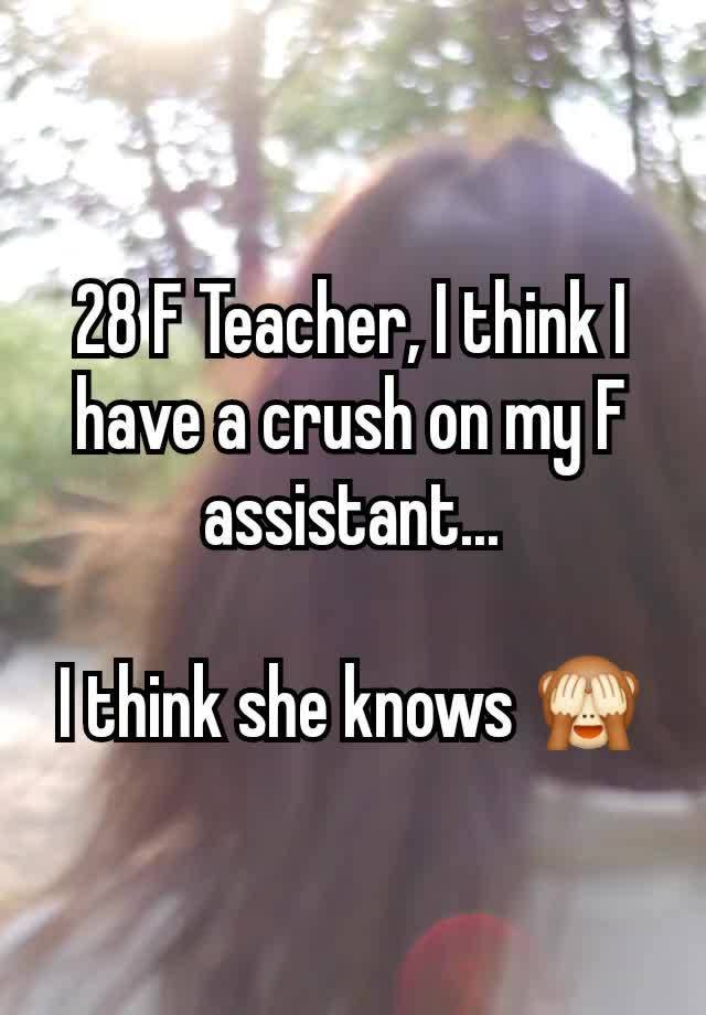 28 F Teacher, I think I have a crush on my F assistant...

I think she knows 🙈