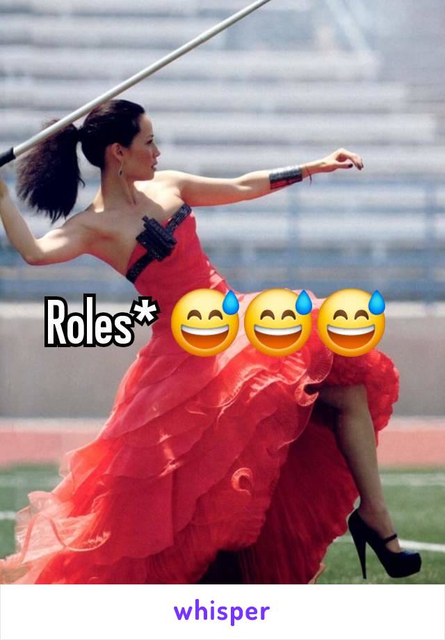 Roles* 😅😅😅 