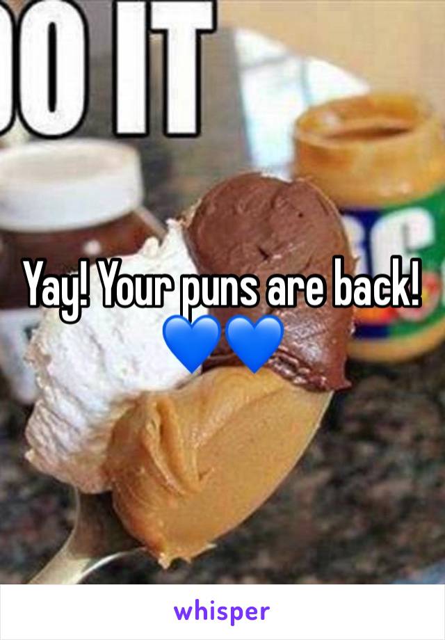 Yay! Your puns are back! 💙💙