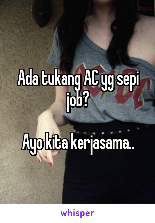 Ada tukang AC yg sepi job?

Ayo kita kerjasama..