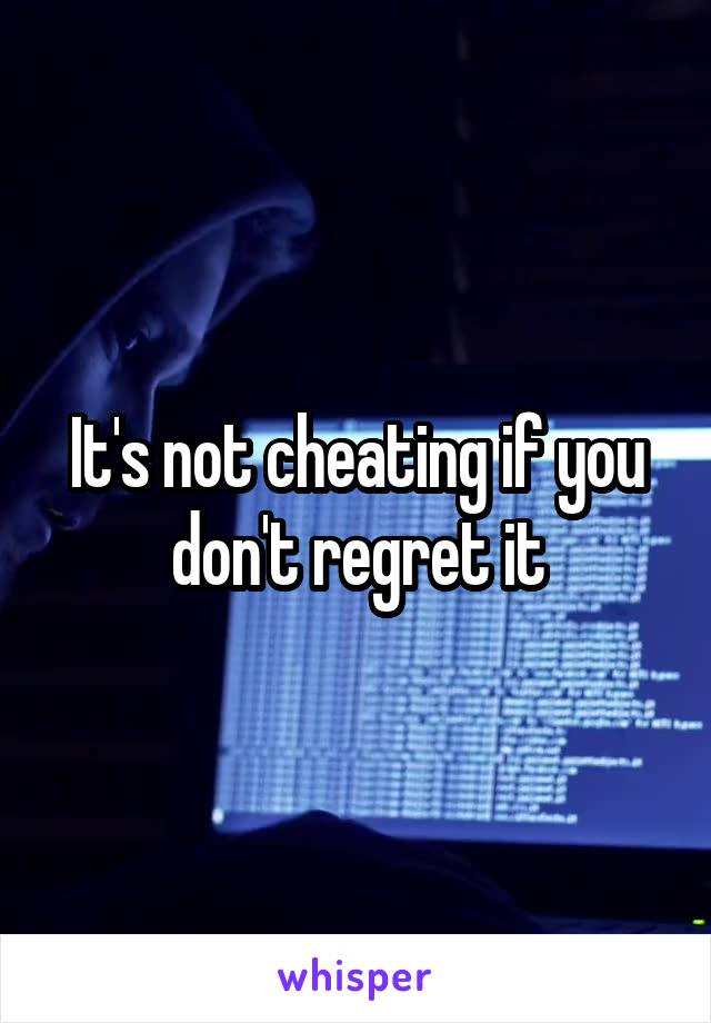 It's not cheating if you don't regret it