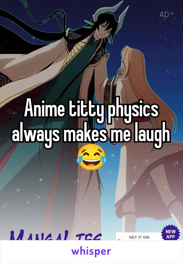 Anime titty physics always makes me laugh 😂