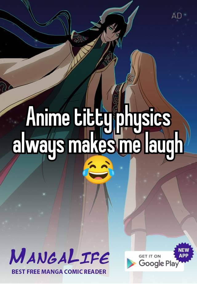 Anime titty physics always makes me laugh 😂