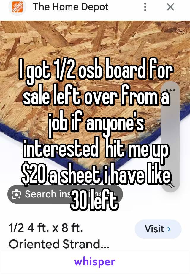 I got 1/2 osb board for sale left over from a job if anyone's interested  hit me up $20 a sheet i have like 30 left 