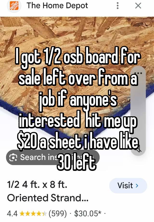 I got 1/2 osb board for sale left over from a job if anyone's interested  hit me up $20 a sheet i have like 30 left 