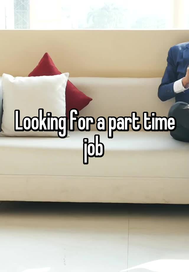 Looking for a part time job 