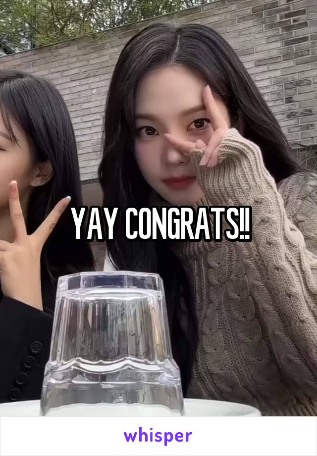  YAY CONGRATS!!