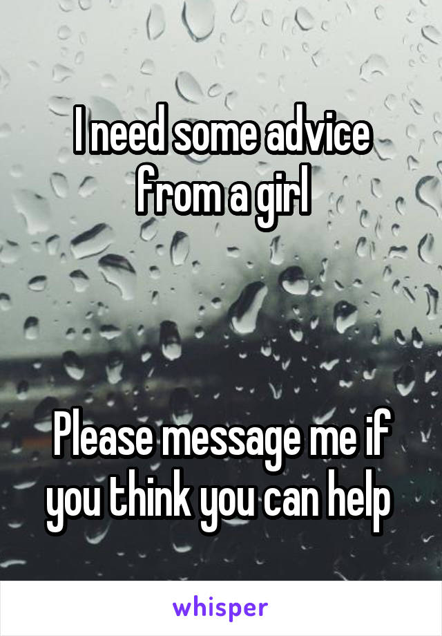 I need some advice from a girl



Please message me if you think you can help 