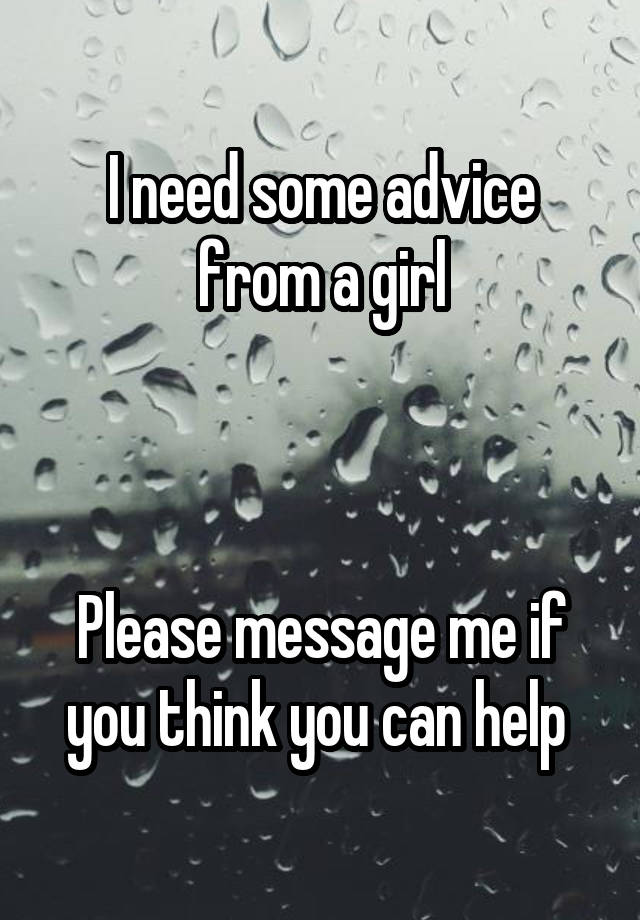 I need some advice from a girl



Please message me if you think you can help 