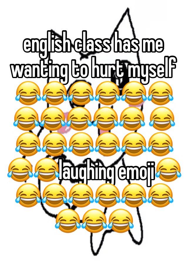 english class has me wanting to hurt myself 😂😂😂😂😂😂😂😂😂😂😂 😂😂😂😂😂😂😂😂😂laughing emoji😂😂😂😂😂😂😂😂😂😂