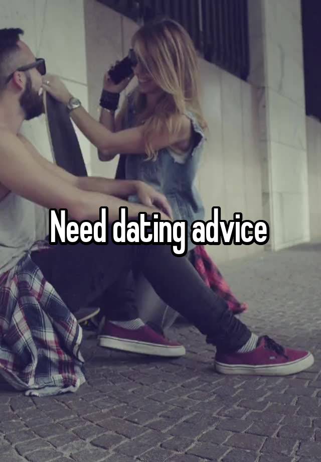 Need dating advice 