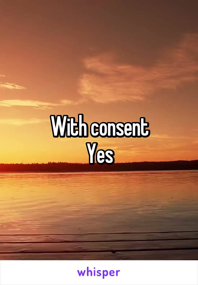 With consent
Yes