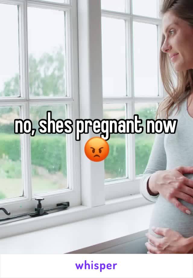 no, shes pregnant now😡