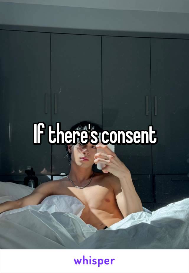 If there's consent