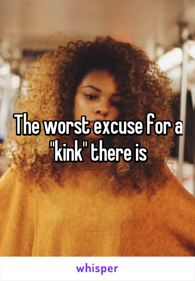 The worst excuse for a "kink" there is