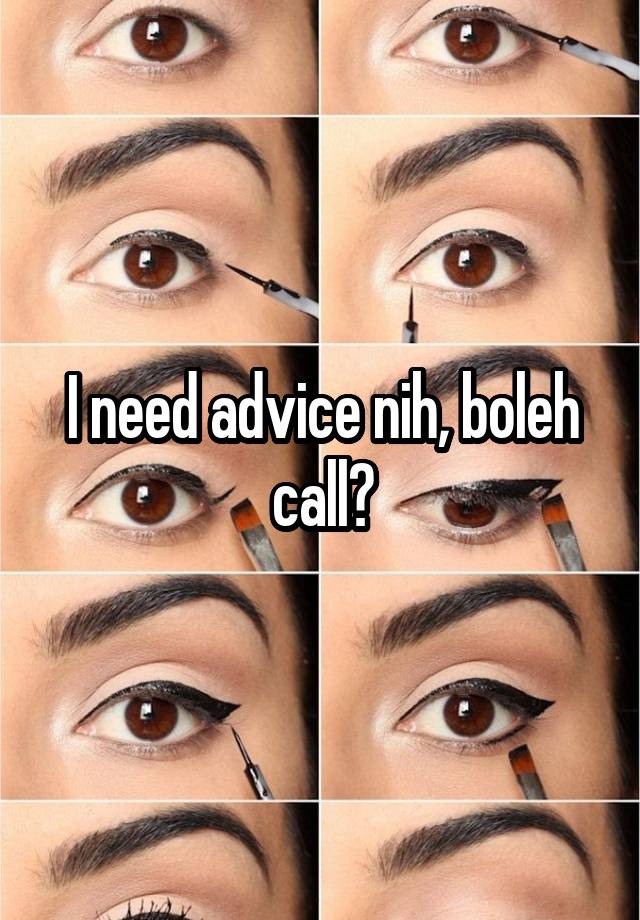 I need advice nih, boleh call?