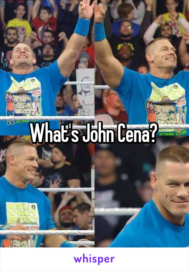 What's John Cena? 