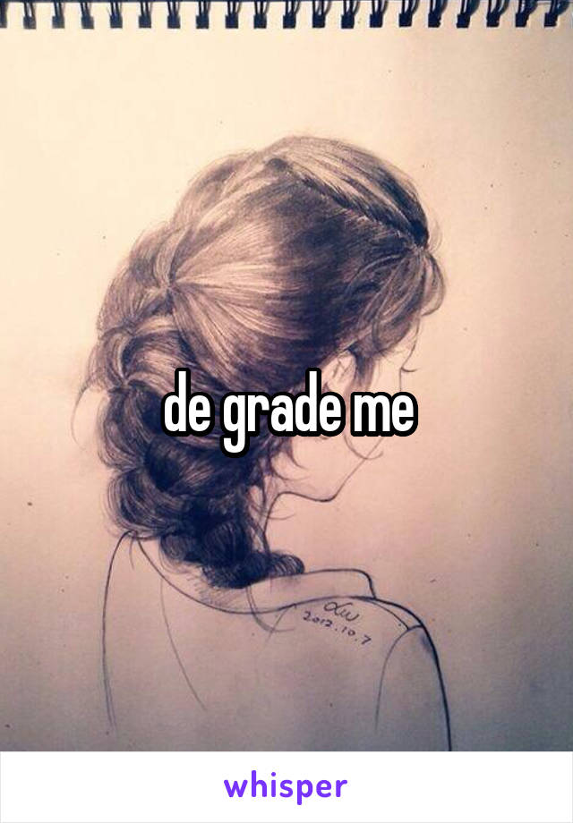 de grade me