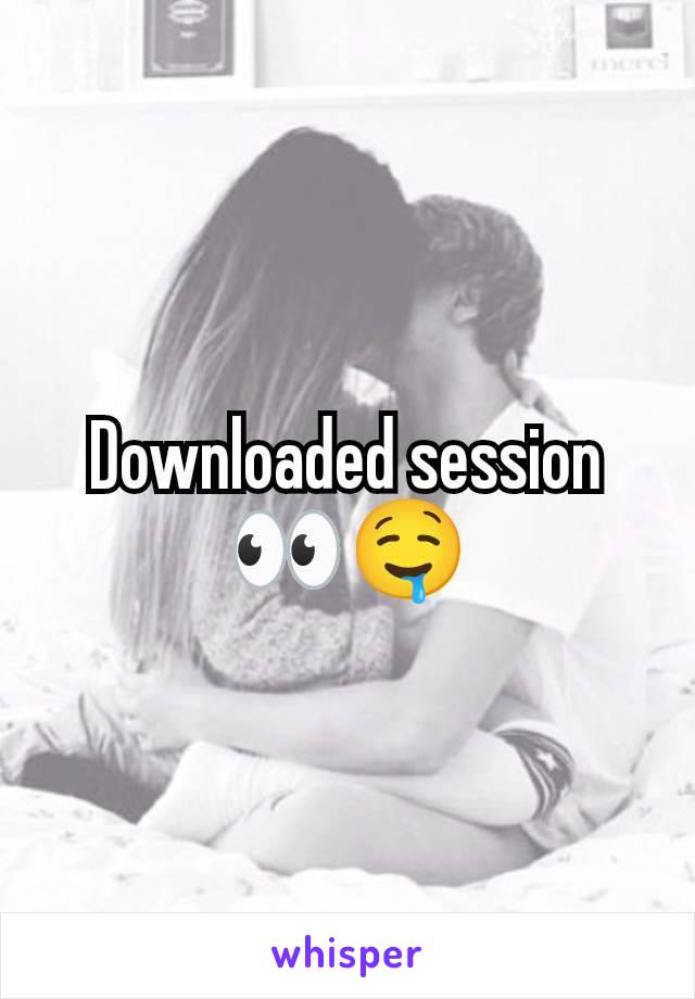 Downloaded session 👀🤤