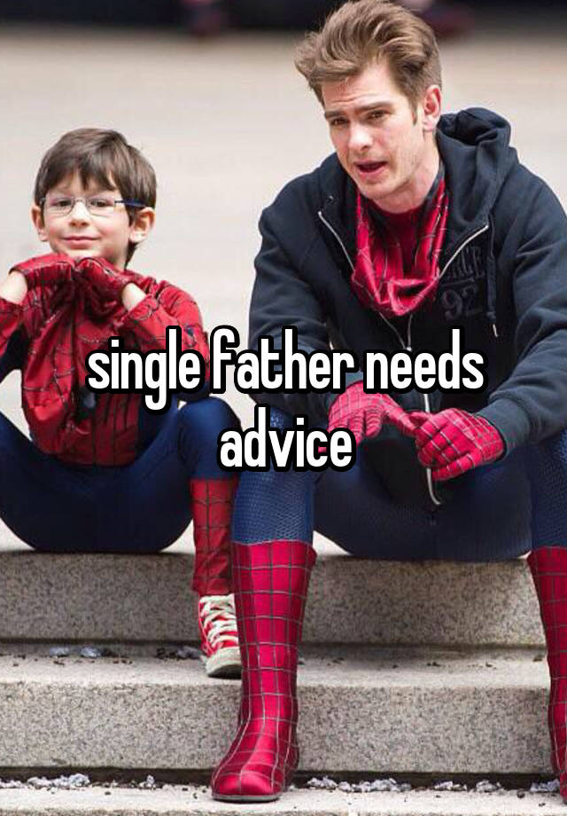 single father needs advice