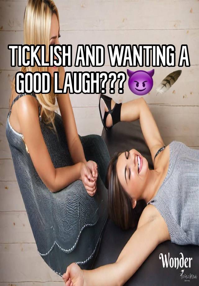 TICKLISH AND WANTING A GOOD LAUGH???😈🪶