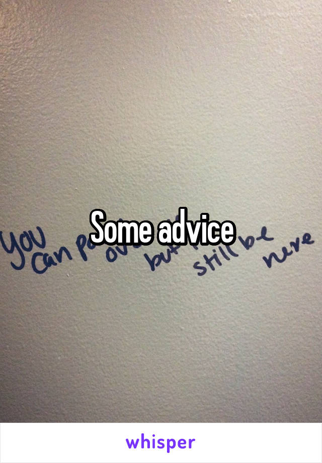 Some advice