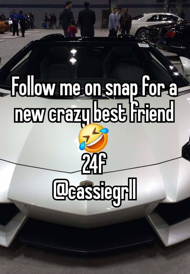 Follow me on snap for a new crazy best friend 🤣 
24f
@cassiegrll