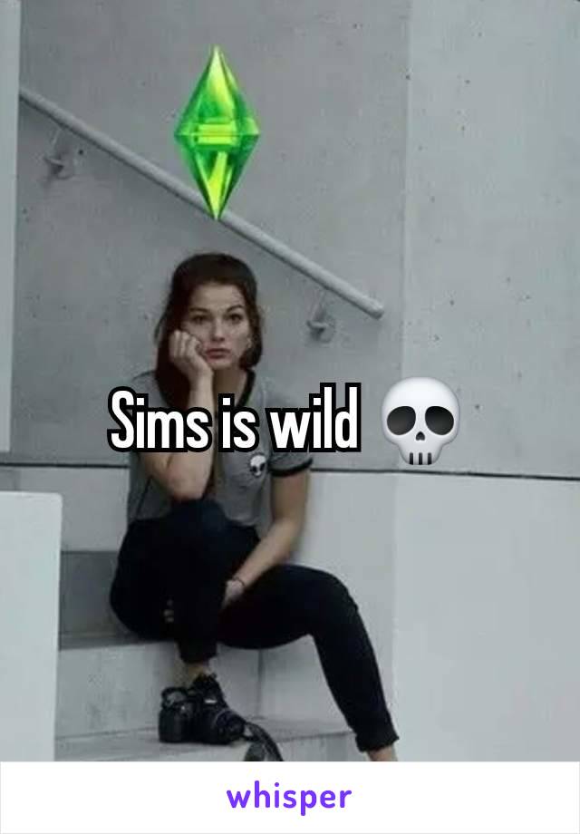 Sims is wild 💀