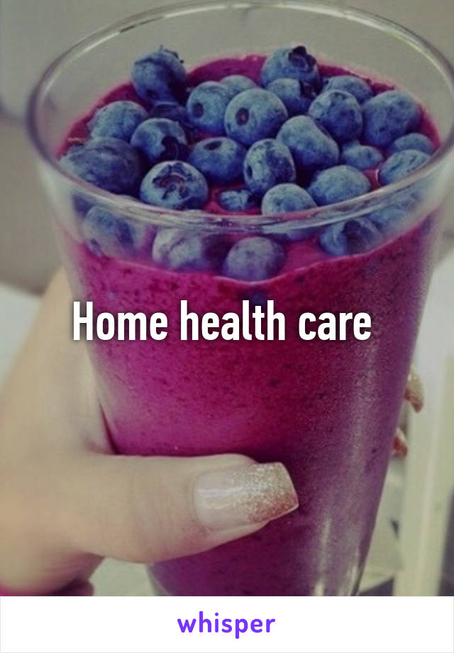 Home health care 