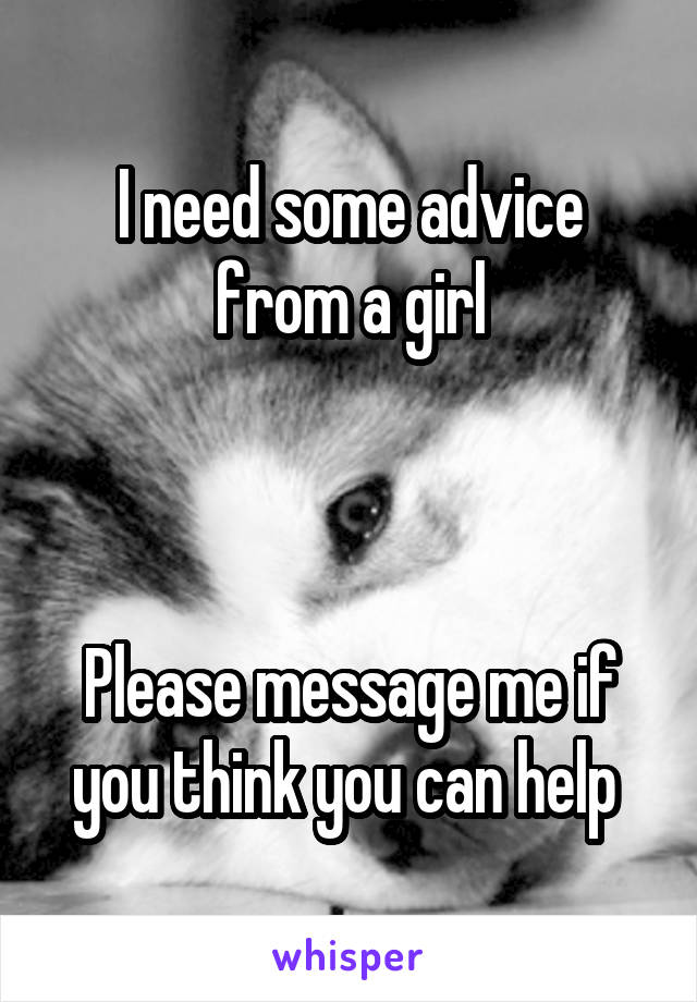 I need some advice from a girl



Please message me if you think you can help 