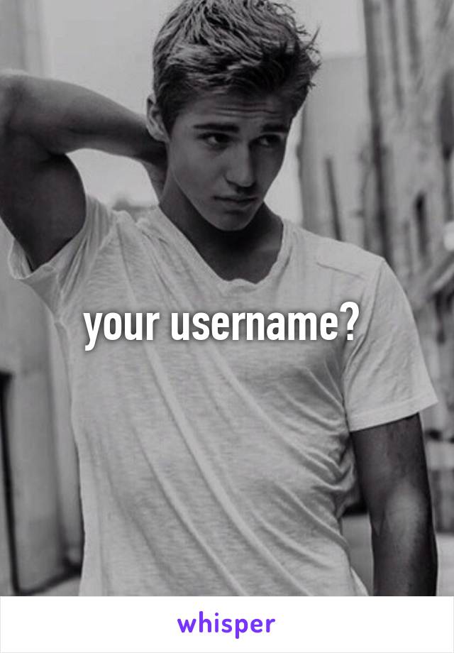 your username? 