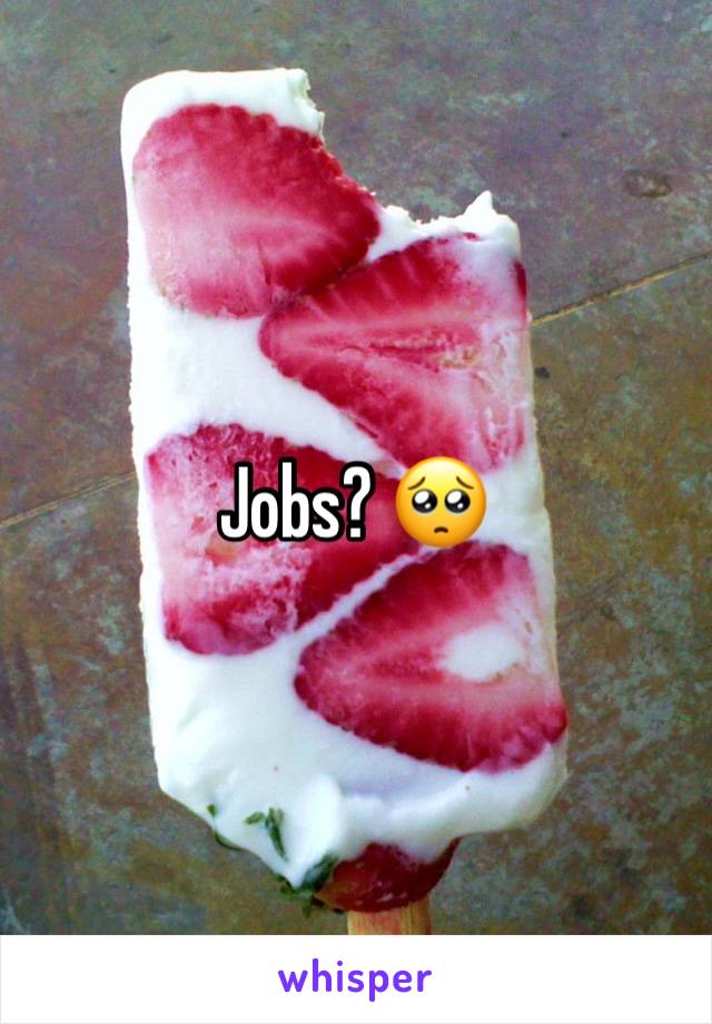 Jobs? 🥺